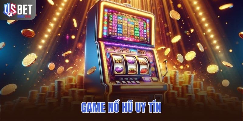 Game Nổ Hũ Uy Tín USBET – Sảnh Slot Hấp Dẫn, Thắng Nhanh