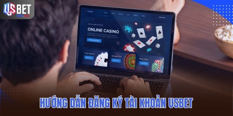 Hướng dẫn đăng ký tài khoản USBET nhanh chóng