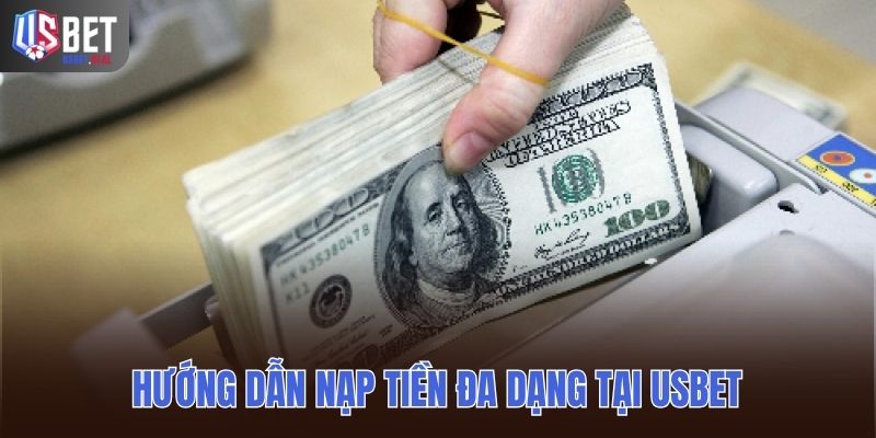 Hướng dẫn nạp tiền đa dạng tại USBET