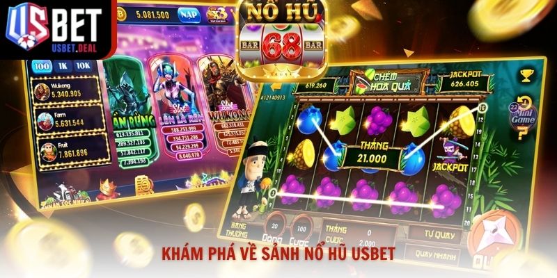 Khám phá về sảnh nổ hũ Usbet